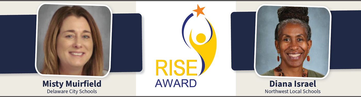 Banner with Rise Awardees Misty Muirfield of Delaware City Schools and Diana Israel of Northwest Local Schools