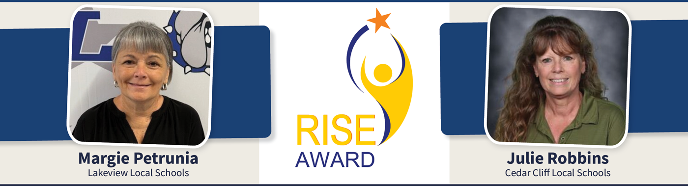 Rise Awards  awarded to Margie Petrunia Lakeview Local Schools and Julie Robbins  Cedar Cliff Local Schools